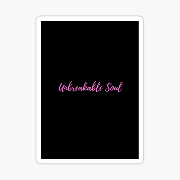 Unbreakable soul Sticker