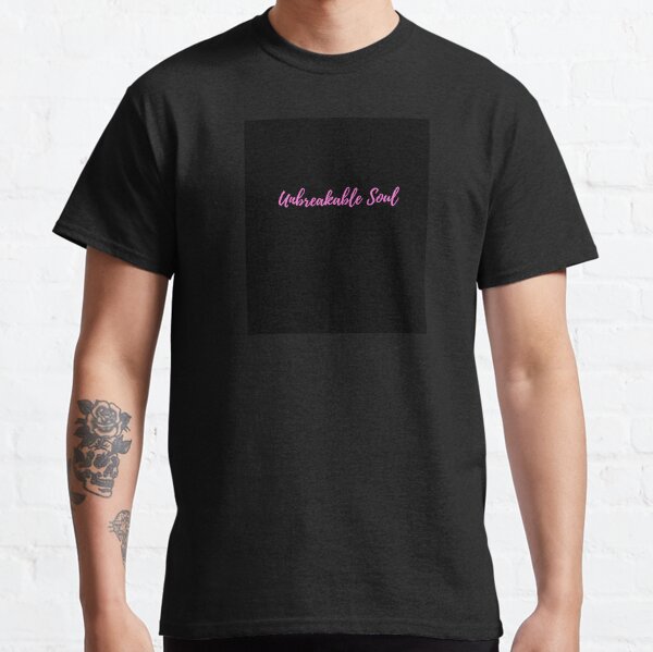 Unbreakable soul Classic T-Shirt