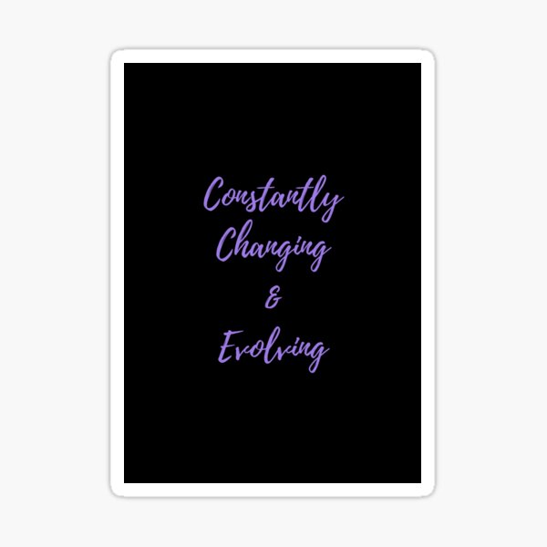 Constantly changing Sticker