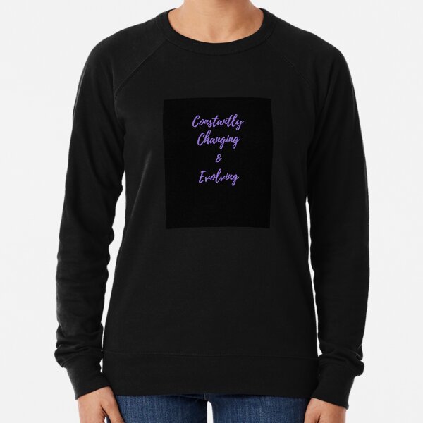 Constantly changing Lightweight Sweatshirt