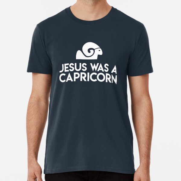 Capricorn Jesus Was A Capricorn Premium T-Shirt