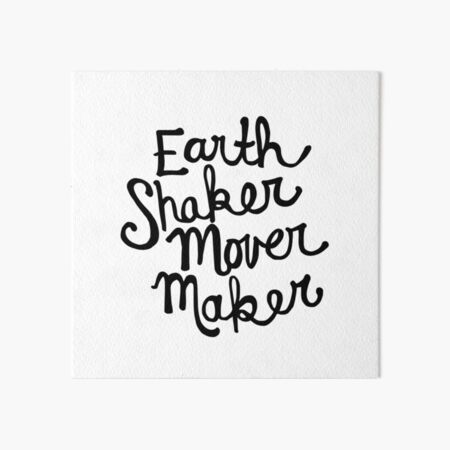 Earth Shaker Mover Maker Art Board Print