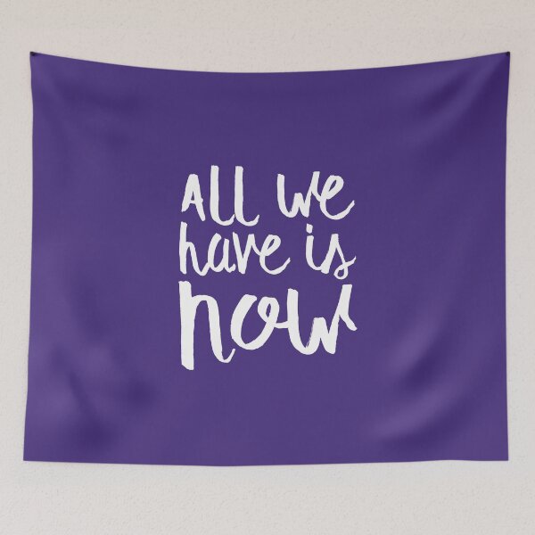 Item preview, All We Have Is Now 0768 designed and sold by WordvineMedia.