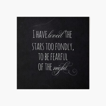 I Have Loved The Stars... Art Board Print