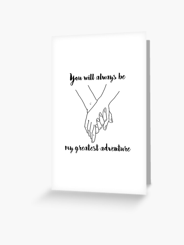 You Will Always Be My Greatest Adventure You Will Always Be My Greatest Adventure Light" Greeting Card By  Wordvinemedia | Redbubble