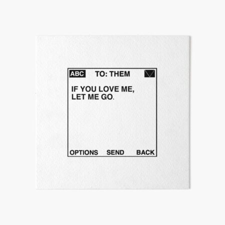 If You Love Me, Let Me Go (White) Art Board Print