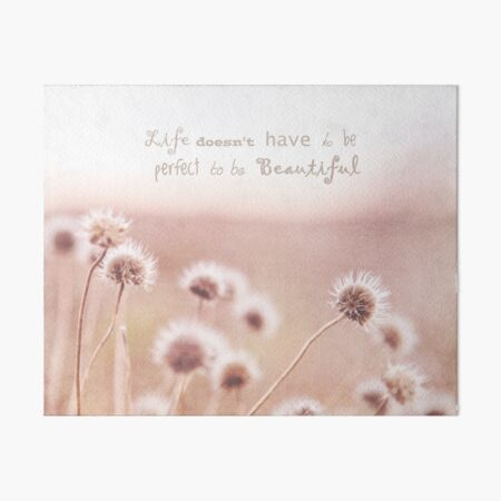 life doesn't have to be perfect Art Board Print