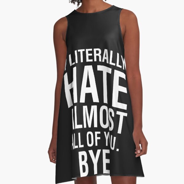I Literally Hate Almost All Of You Bye Goodbye See Ya Tee I Literally Hate Almost All Of You Bye Goodbye See Ya Tee