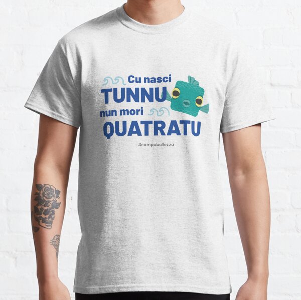 Cu Nasci Tunnu Classic T-Shirt