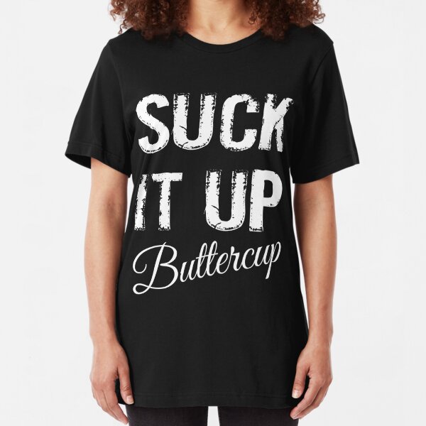 suck it up buttercup t shirt