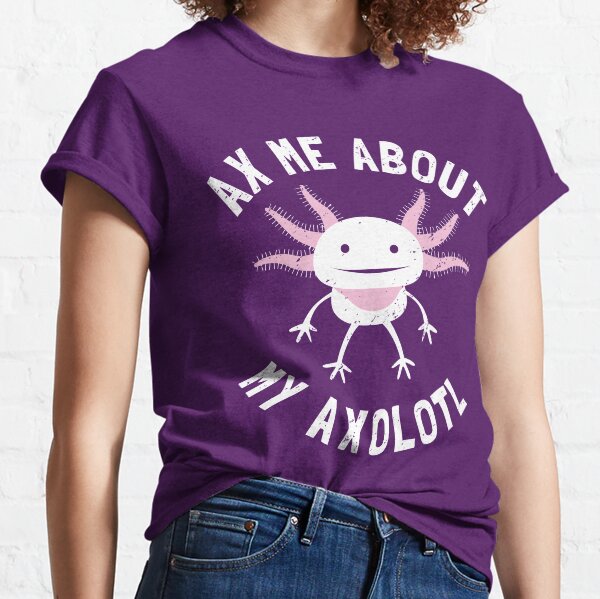 Vista previa del artículo con la obra «Ax Me About My Axolotl - Pet Axolotl Gift», diseñado y vendido por propellerhead.