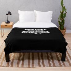 Because I'm The BIOCHEMIST That's Why T-Shirt BIOCHEMISTS Throw Blanket