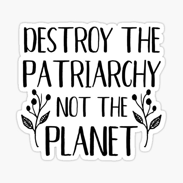 Item preview, Destroy the Patriarchy Not the Planet designed and sold by saltyfoxprints.