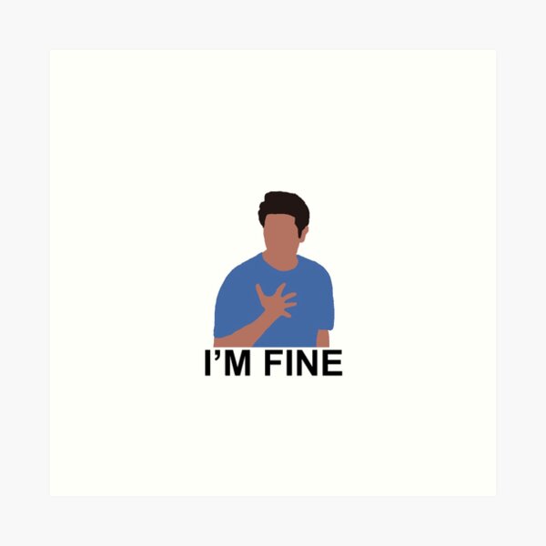 ross “I’m fine” Art Print