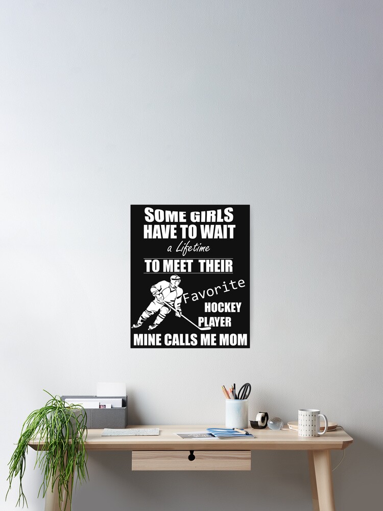 I Raised My Favorite Hockey Player Mine Calls Me Mom Proud Poster By Shoutoutshirtco Redbubble