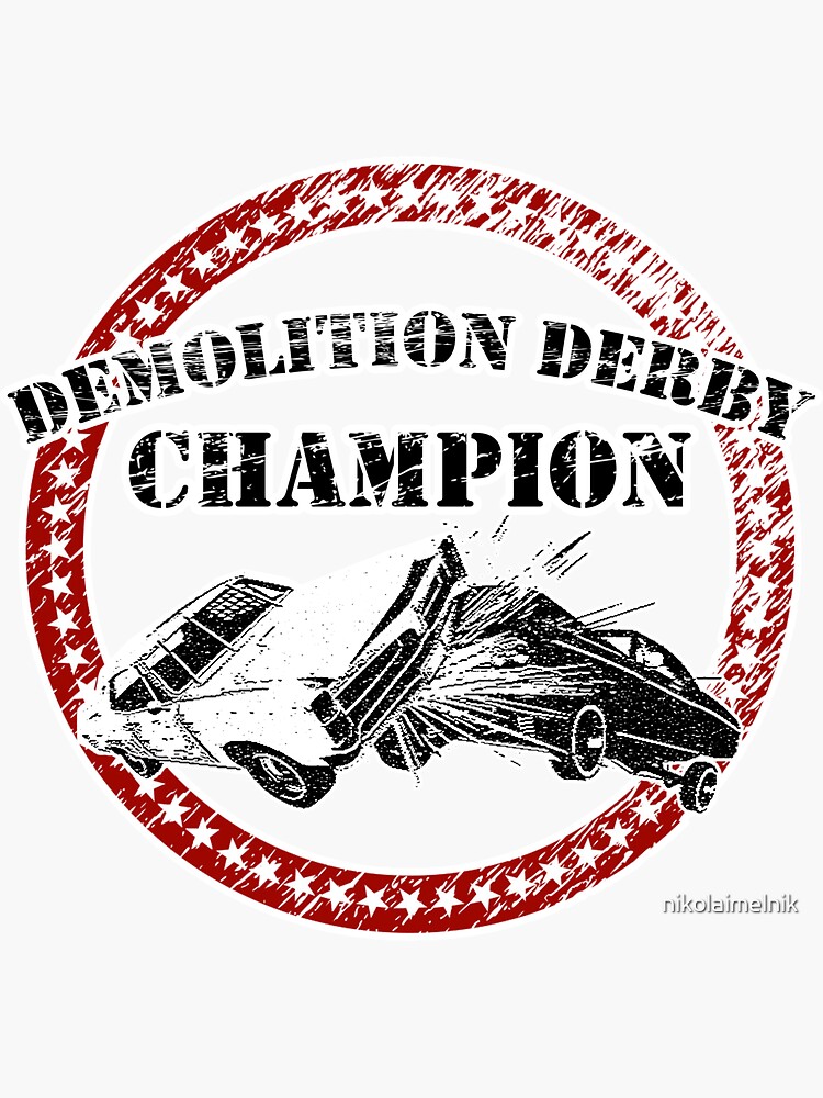 "Demolition Derby Champion" Sticker for Sale by nikolaimelnik Redbubble