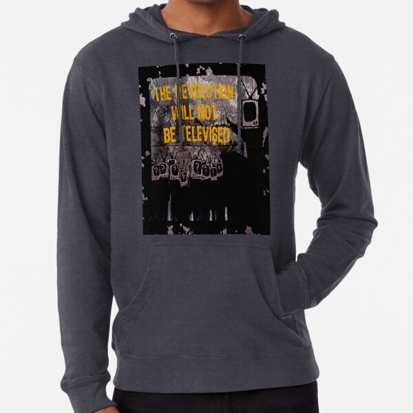 The Revolution Will Not Be Televised Lightweight Hoodie By Paparaw Redbubble The Revolution Will Not Be Televised Lightweight Hoodie By Paparaw Redbubble