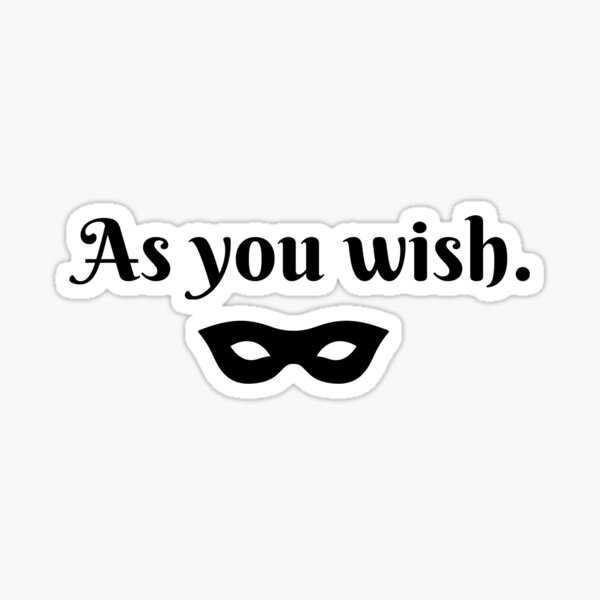 As You Wish Sticker