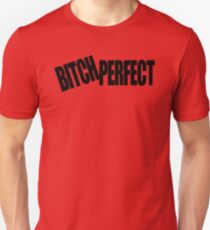 BITCH PERFECT - A Parody Unisex T-Shirt