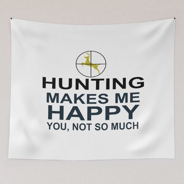 Item preview, HUNTING (DEER) MAKES ME HAPPY  - YOU, NOT SO MUCH designed and sold by CalliopeSt.
