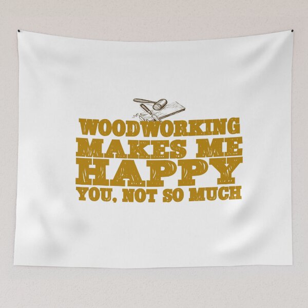 Item preview, WOOD WORKING MAKES ME HAPPY  - YOU, NOT SO MUCH designed and sold by CalliopeSt.