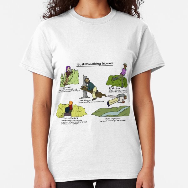 Bushwhacking moves Classic T-Shirt