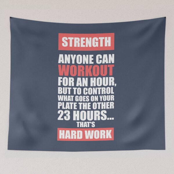 Item preview, Strength Anyone Can Workout For An Hour, But To Control What Goes On Your Plate The Other 23 Hours… That’s Hard Work. – Gym Inspirational Quotes designed and sold by Labno4.
