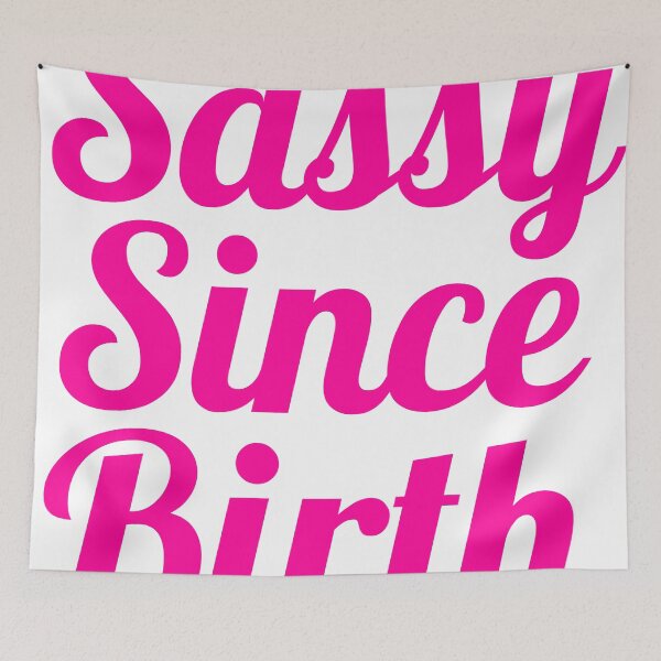 Item preview, Sassy Since Birth designed and sold by CreativeAngel.