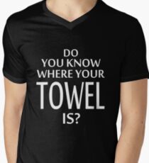 Do You Know Where Your Towel Is ? hitchhikers guide Men's V-Neck T-Shirt