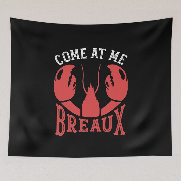 Item preview, Come at me Breaux funny humor crawfish boil lobster saying seafood over gift  designed and sold by alenaz.