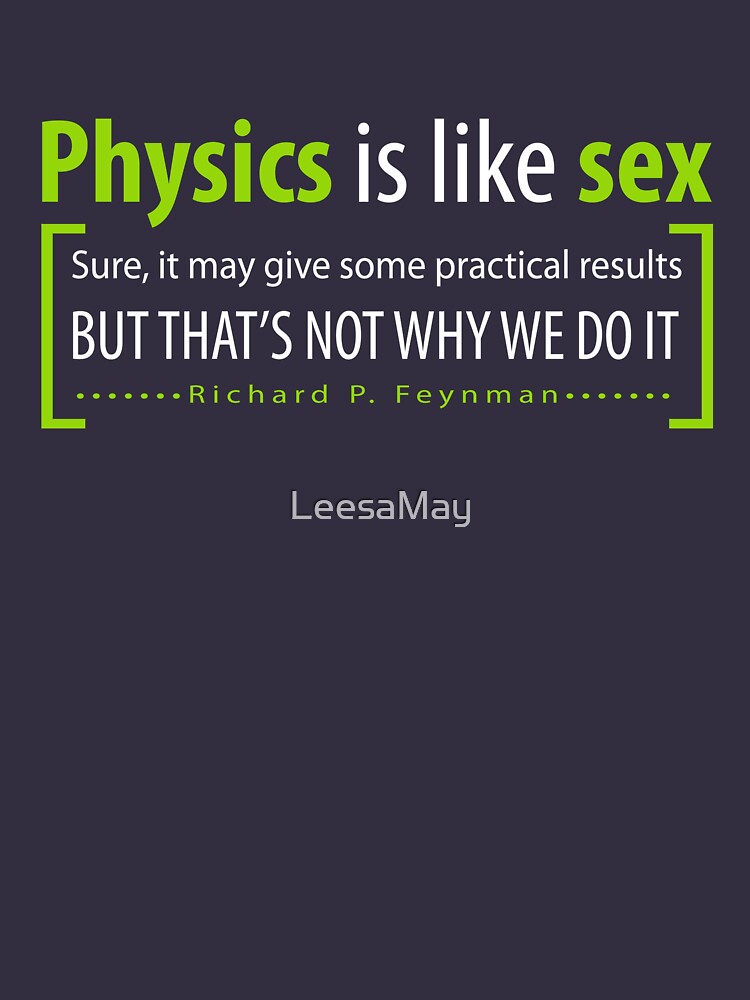 Physics Is Like Sex T Shirt By Leesamay Redbubble 5631