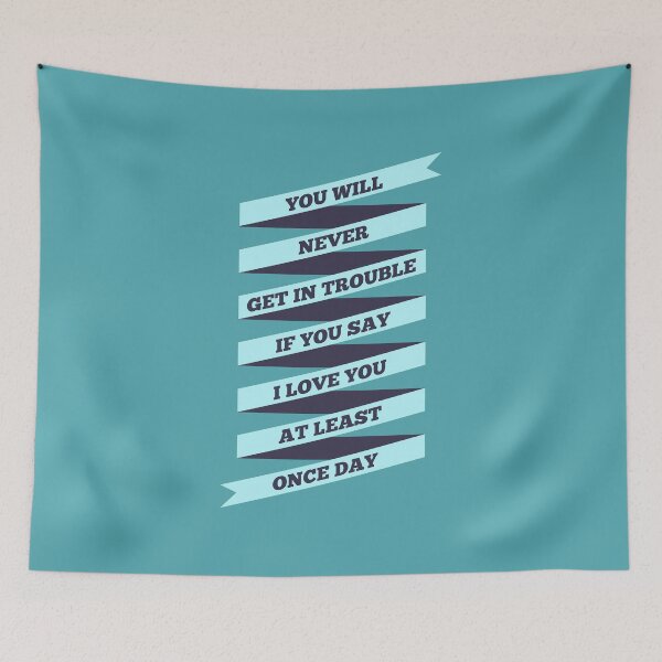Item preview, You will Never get in trouble if You say I Love You at least Once Day. - Life Inspirational Quote designed and sold by Labno4.