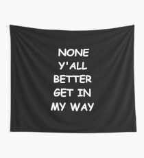 Tela decorativa Funny Saying None Y'all Better Get In My Way Humorous