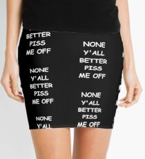 Minifalda Funny Saying None Y'all Better Piss Me Off Humorous