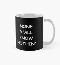 Taza clásica Funny Saying None Y'all Know Nothin' Humorous