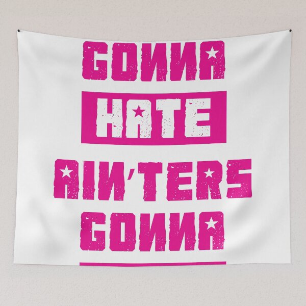 Item preview, HATERS GONNA HATE, AIN'TERS GONNA AIN'T (Stylized, Pink/White) designed and sold by trebory6.
