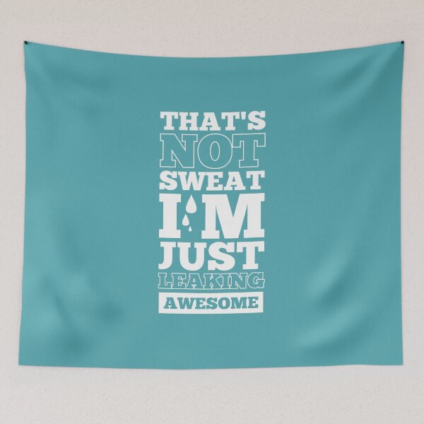 Item preview, That's Not Sweat I'm Just Leaking Awesome - Gym Motivational Quote designed and sold by Labno4.