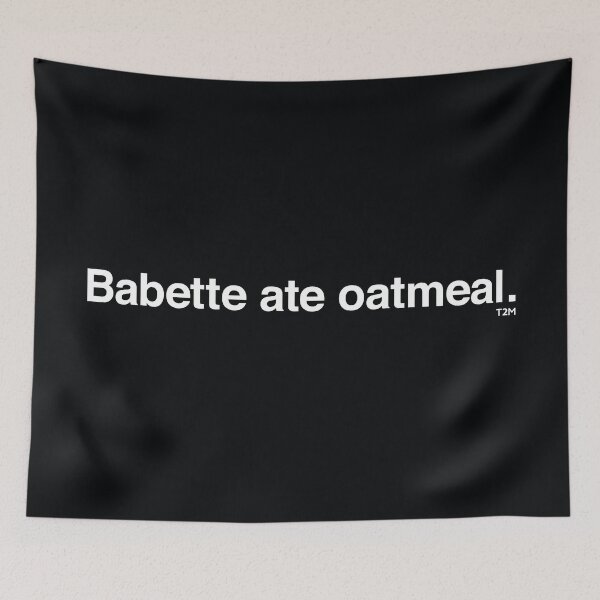 Item preview, Babette Ate Oatmeal designed and sold by thom2maro.