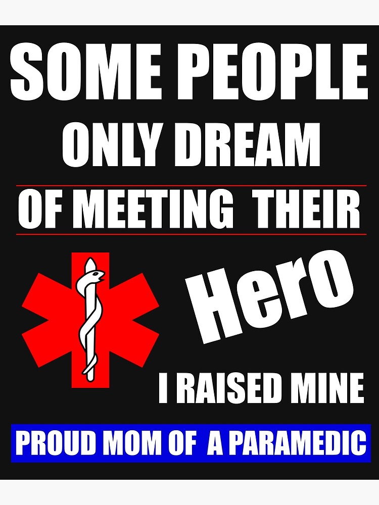 I Raised My Hero Mine Proud Mom Mama Of A Paramedic T-Shirt I Raised My Hero Mine Proud Mom Mama Of A Paramedic T-Shirt
