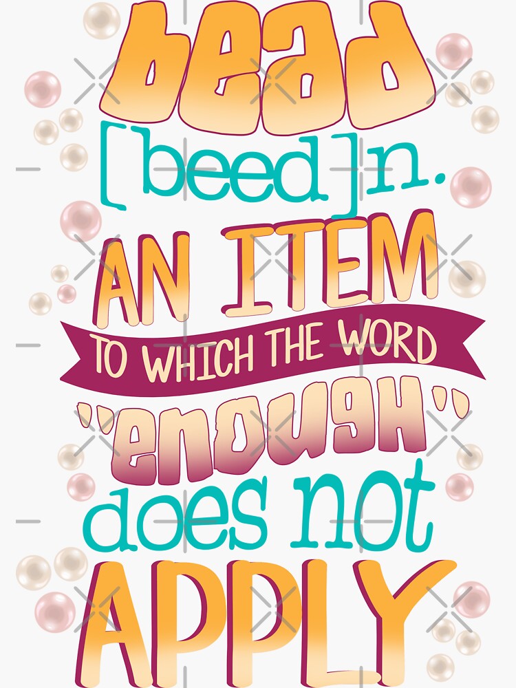 "Bead [beed] N. An Item Word "Enough" Does Not Apply Bead Definition
