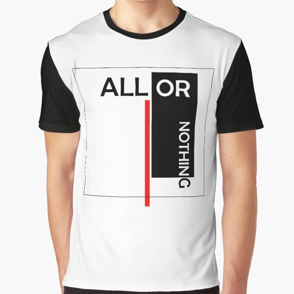 All Or Nothing Unisex Motivation Mood T-Shirt Graphic T-Shirt