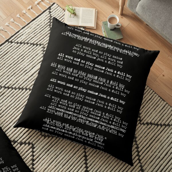 All work and no play (White text) Floor Pillow