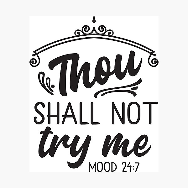 Item preview, Thou Shall Not Try Me Mood 24:7 designed and sold by JaneApril.