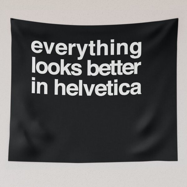 Item preview, Everything Looks Better in Helvetica designed and sold by LizWallflower.