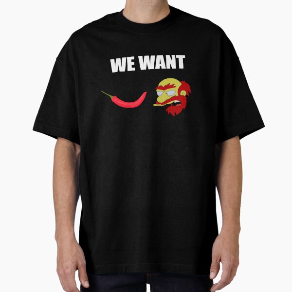 We Want Chilli Willie Oversized T-Shirt