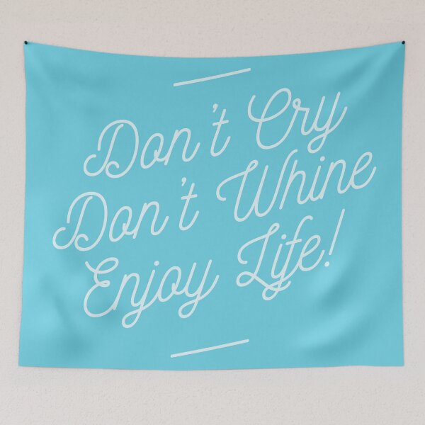 Item preview, Don't cry. Don't whine. Enjoy Life designed and sold by pollylopsicle.