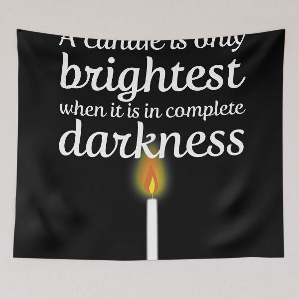Item preview, A candle is only brightest in complete darkness designed and sold by Lauramazing.