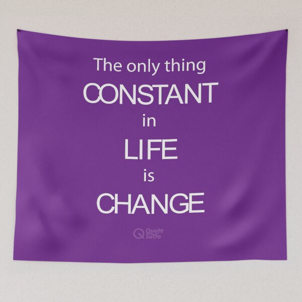 Item preview, The only thing Constant in Life is Change designed and sold by quotesutra.