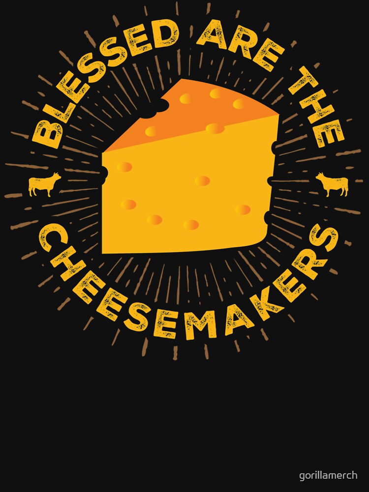 blessed are the cheesemakers shirt