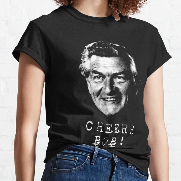 Cheers Bob Hawke Classic T-Shirt